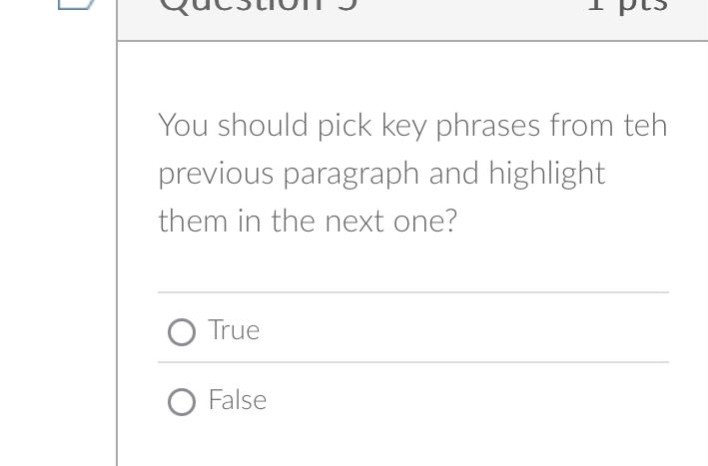 you should pick key phrases from teh previous paragraph and highlight them in the next one? true false
