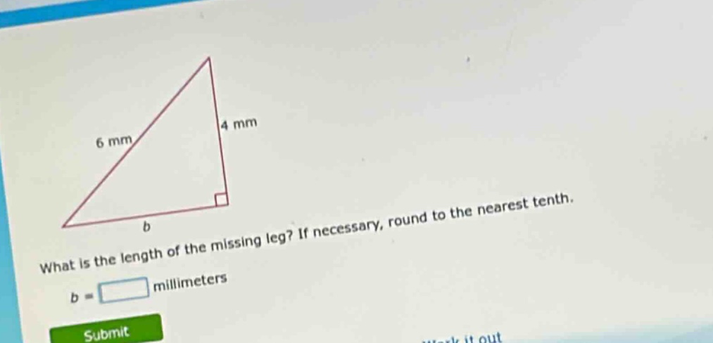 what is the length of the missing leg? if necessary, round to the nearest tenth. b = millimeters