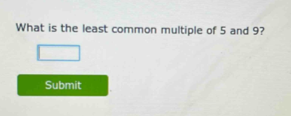 what is the least common multiple of 5 and 9?