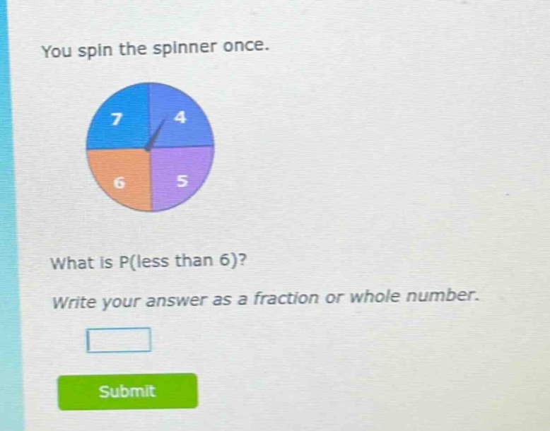 you spin the spinner once. what is p(less than 6)? write your answer as a fraction or whole number.