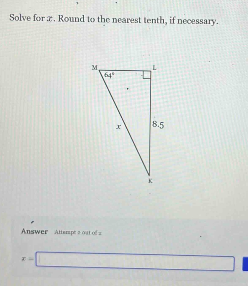 solve for x. round to the nearest tenth, if necessary. answer attempt 2 out of 2 x =