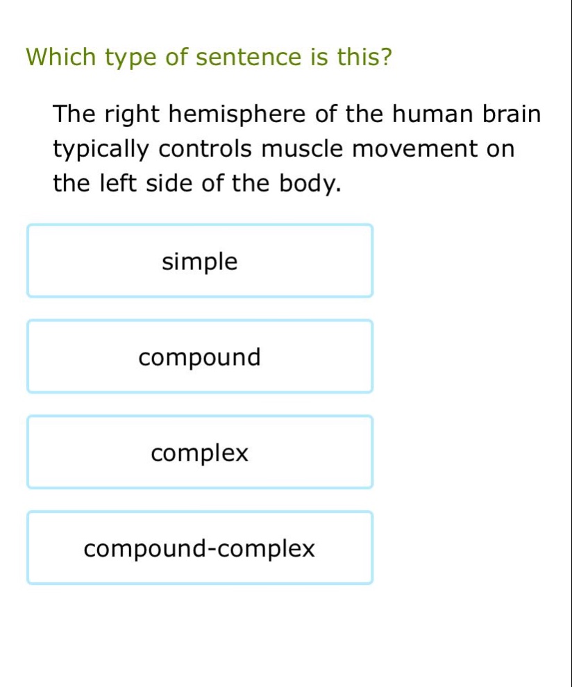which type of sentence is this? the right hemisphere of the human brain typically controls muscle movement on the left side of the body. simple compound complex compound - complex