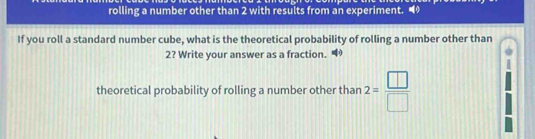 if you roll a standard number cube, what is the theoretical probability of rolling a number other than 2? write your answer as a fraction. theoretical probability of rolling a number other than 2 =