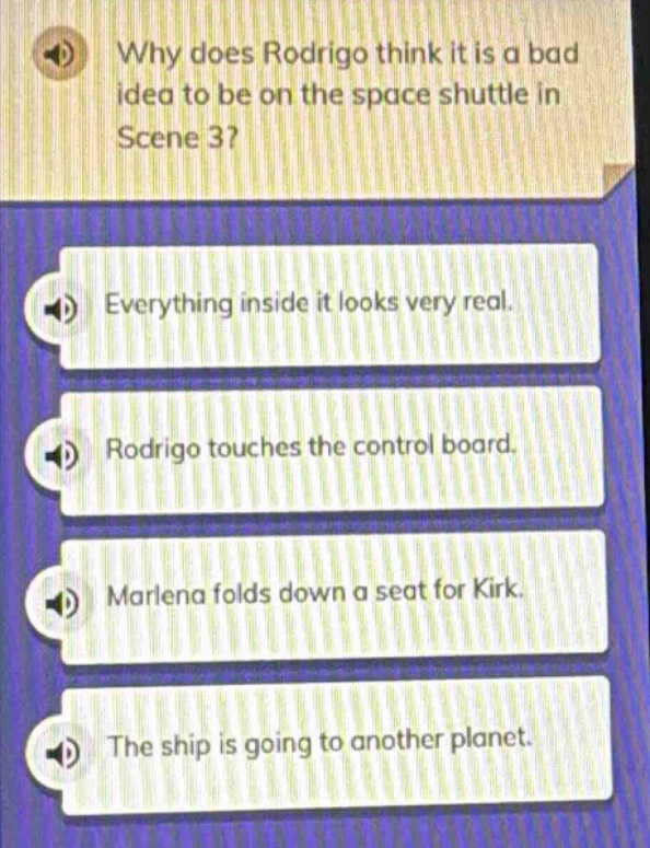 why does rodrigo think it is a bad idea to be on the space shuttle in scene 3? everything inside it looks very real. rodrigo touches the control board. marlena folds down a seat for kirk. the ship is going to another planet.