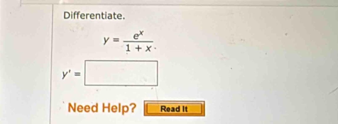 differentiate. y = e^x / (1 + x). y =