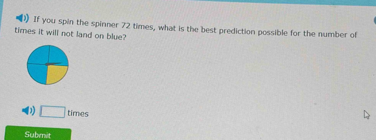 if you spin the spinner 72 times, what is the best prediction possible for the number of times it will not land on blue? times