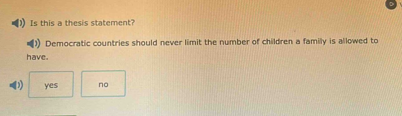 is this a thesis statement? democratic countries should never limit the number of children a family is allowed to have. yes no