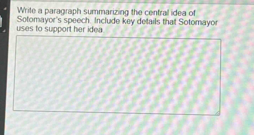 write a paragraph summarizing the central idea of sotomayors speech. include key details that sotomayor uses to support her idea.