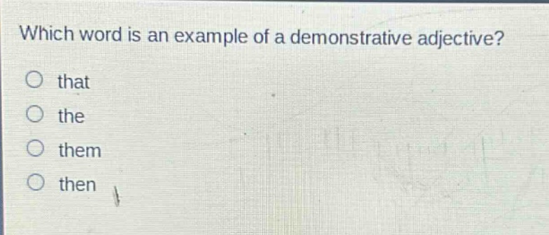 which word is an example of a demonstrative adjective? that the them then