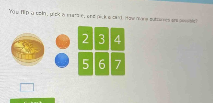 you flip a coin, pick a marble, and pick a card. how many outcomes are possible?