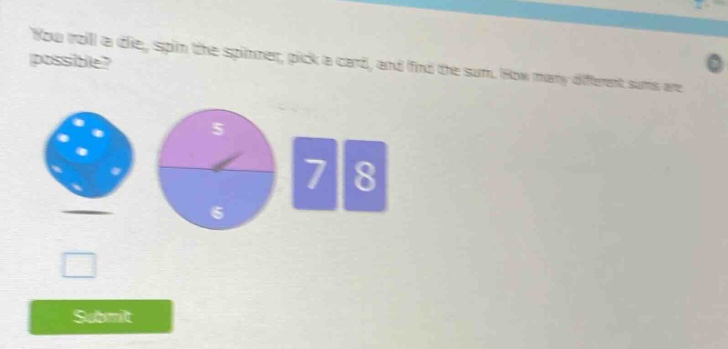 you roll a die, spin the spinner, pick a card, and find the sum. how many different sums are possible?