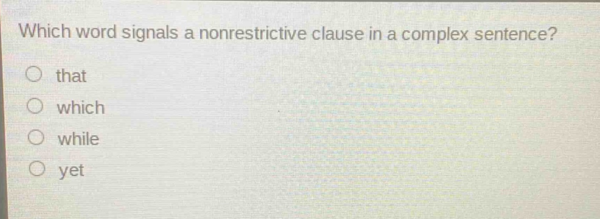 which word signals a nonrestrictive clause in a complex sentence? that which while yet