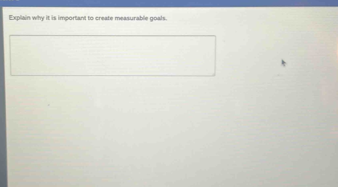 explain why it is important to create measurable goals.