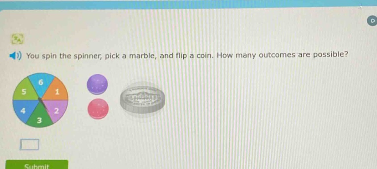 you spin the spinner, pick a marble, and flip a coin. how many outcomes are possible?