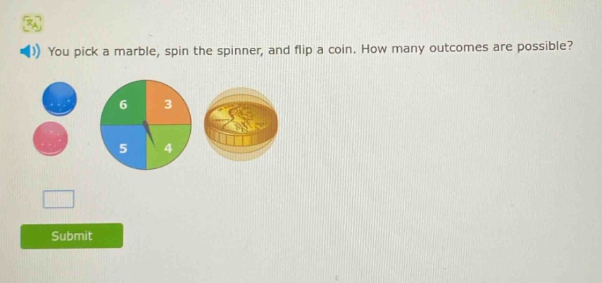 you pick a marble, spin the spinner, and flip a coin. how many outcomes are possible?
