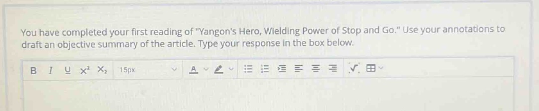you have completed your first reading of \yangons hero, wielding power of stop and go.\ use your annotations to draft an objective summary of the article. type your response in the box below.