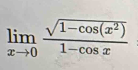 lim x→0 √(1 - cos(x²)) / (1 - cos x)