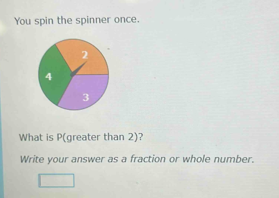 you spin the spinner once. what is p(greater than 2)? write your answer as a fraction or whole number.