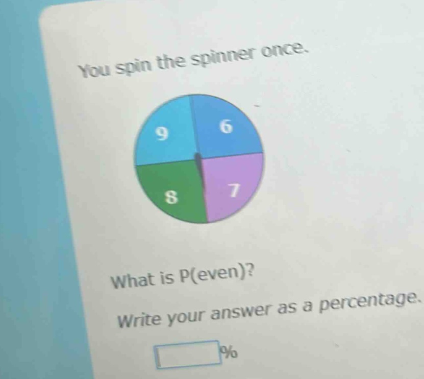 you spin the spinner once. what is p(even)? write your answer as a percentage. %