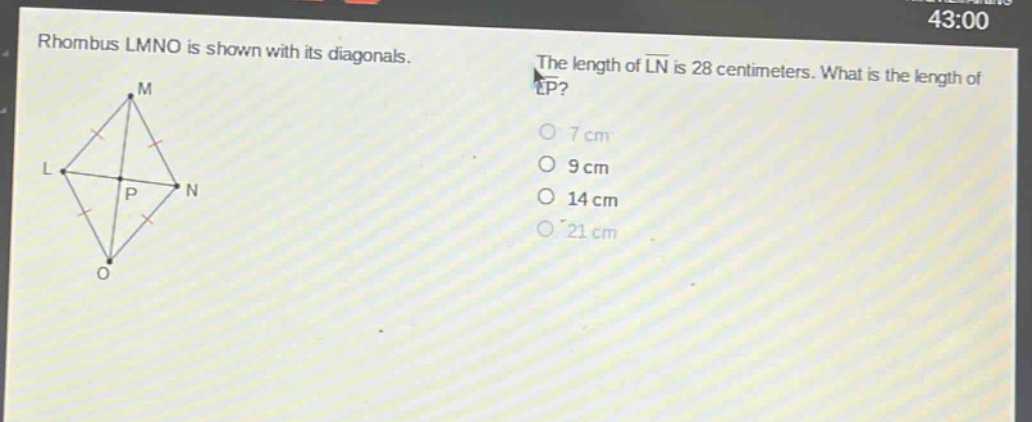 rhombus lmno is shown with its diagonals. the length of ln is 28 centimeters. what is the length of lp? 7 cm 9 cm 14 cm 21 cm