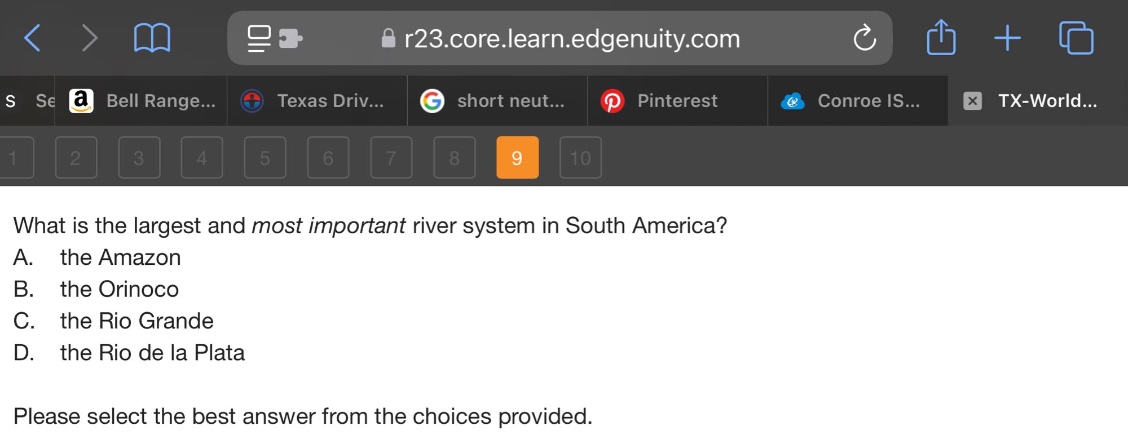 what is the largest and most important river system in south america? a. the amazon b. the orinoco c. the rio grande d. the rio de la plata please select the best answer from the choices provided.