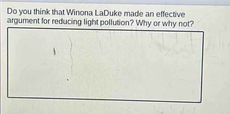 do you think that winona laduke made an effective argument for reducing light pollution? why or why not?