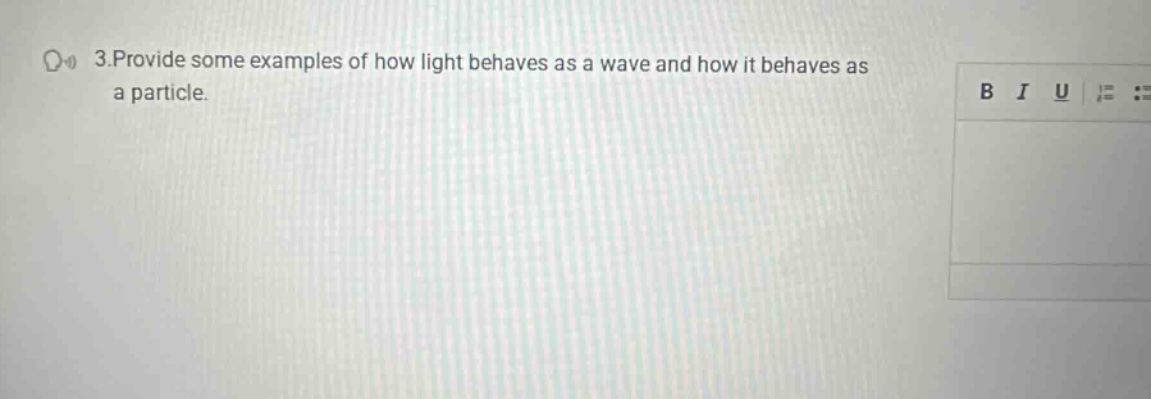 3.provide some examples of how light behaves as a wave and how it behaves as a particle.