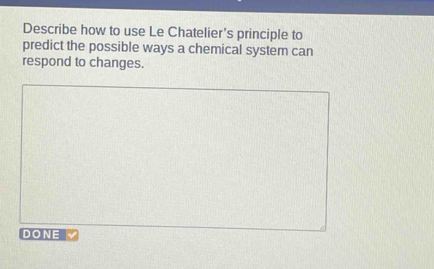 describe how to use le chateliers principle to predict the possible ways a chemical system can respond to changes.
