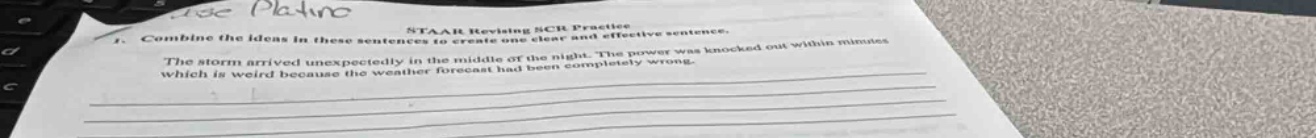 1. combine the ideas in these sentences to create one clear and effective sentence. the storm arrived unexpectedly in the middle of the night. the power was knocked out within minutes which is weird because the weather forecast had been completely wrong.