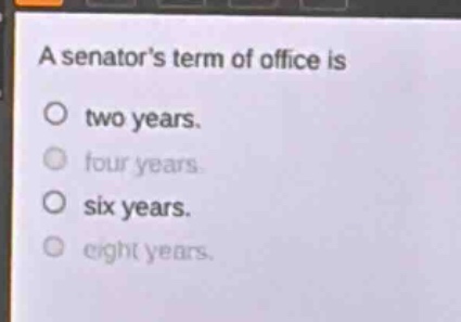 a senators term of office is\ntwo years.\nfour years.\nsix years.\neight years.