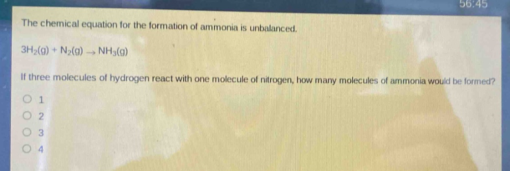 the chemical equation for the formation of ammonia is unbalanced. 3h2(g) + n2(g) → nh3(g) if three molecules of hydrogen react with one molecule of nitrogen, how many molecules of ammonia would be formed? 1 2 3 4