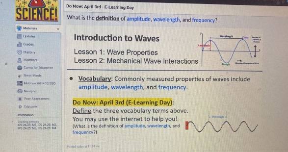 do now: april 3rd - e - learning day what is the definition of amplitude, wavelength, and frequency? introduction to waves lesson 1: wave properties lesson 2: mechanical wave interactions vocabulary: commonly measured properties of waves include amplitude, wavelength, and frequency. do now: april 3rd (e - learning day): defining the three vocabulary terms above. you may use the internet to help you! (what is the definition of amplitude, wavelength, and frequency?)