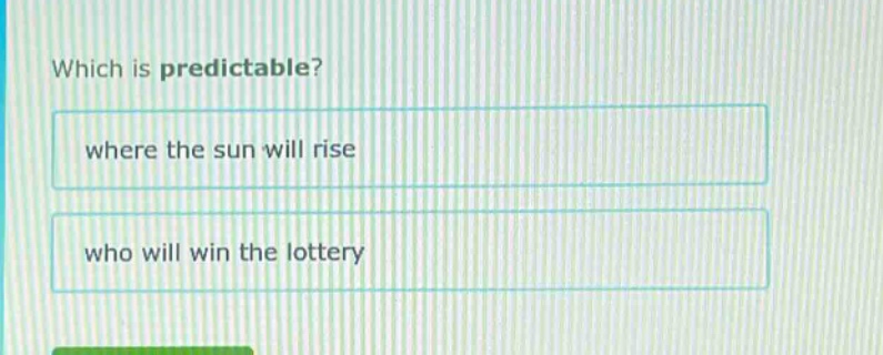 which is predictable? where the sun will rise who will win the lottery