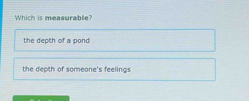 which is measurable? the depth of a pond the depth of someones feelings