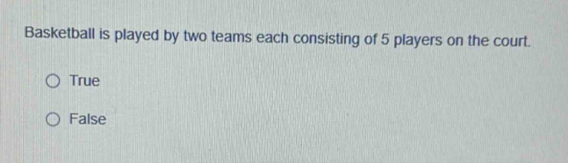 basketball is played by two teams each consisting of 5 players on the court. true false