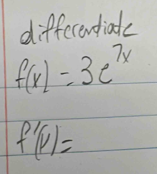 differentiate f(x) = 3e^7x f(x)=