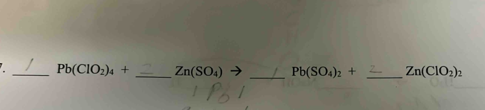 7. ____ pb(clo₂)₄ + ____ zn(so₄) → ____ pb(so₄)₂ + ____ zn(clo₂)₂