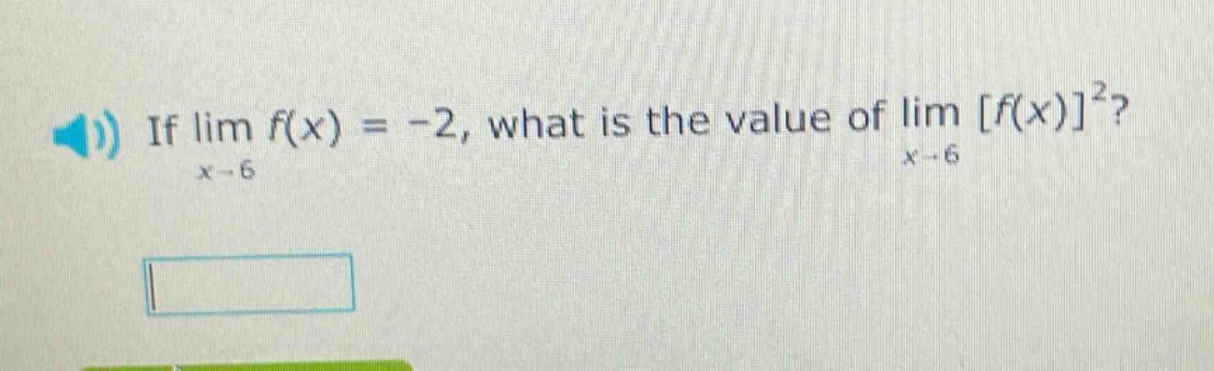 if lim f(x) = -2, what is the value of lim f(x)²? x→6 x→6