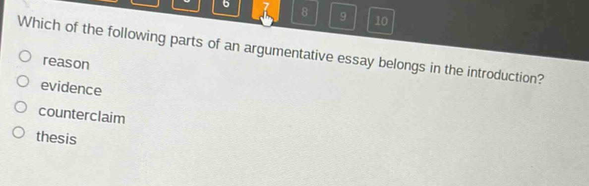 which of the following parts of an argumentative essay belongs in the introduction?\nreason\nevidence\ncounterclaim\nthesis