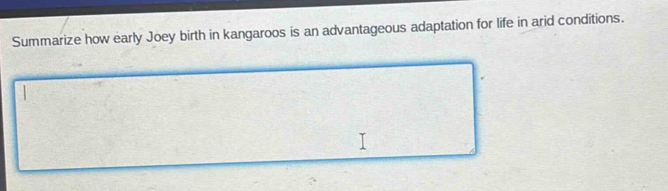 summarize how early joey birth in kangaroos is an advantageous adaptation for life in arid conditions.