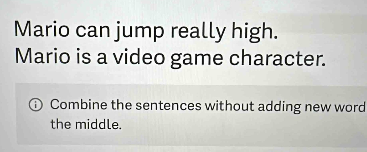 mario can jump really high. mario is a video game character. combine the sentences without adding new word the middle.