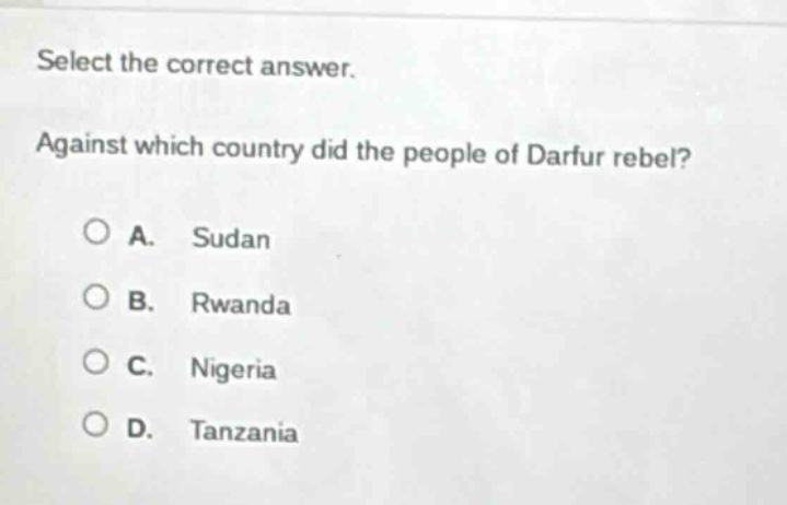 select the correct answer. against which country did the people of darfur rebel? a. sudan b. rwanda c. nigeria d. tanzania