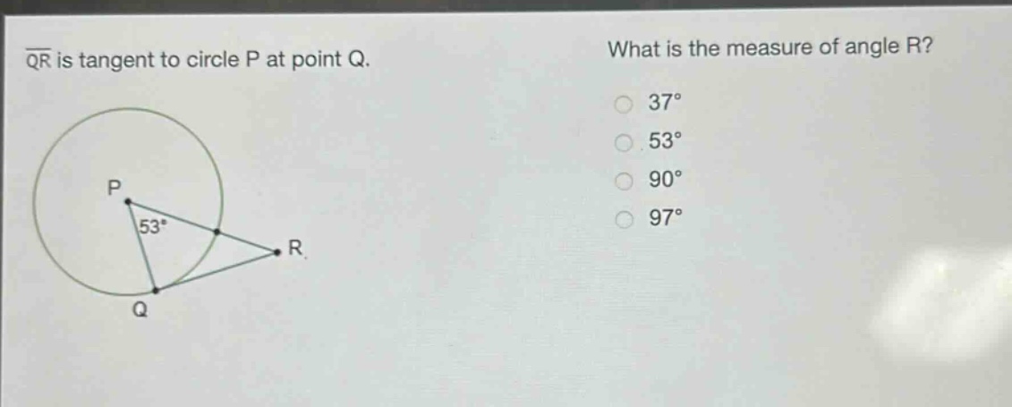 qr is tangent to circle p at point q. what is the measure of angle r? 37° 53° 90° 97°