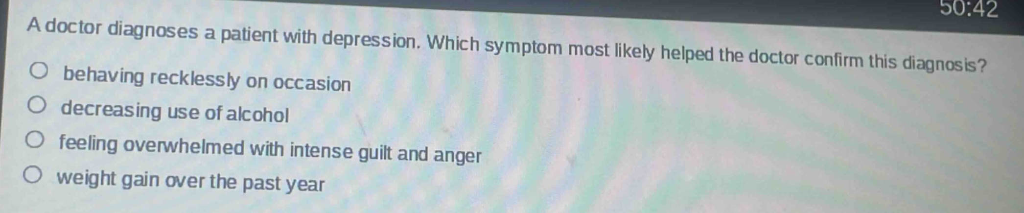 a doctor diagnoses a patient with depression. which symptom most likely helped the doctor confirm this diagnosis? behaving recklessly on occasion decreasing use of alcohol feeling overwhelmed with intense guilt and anger weight gain over the past year