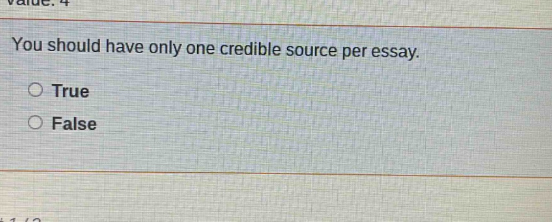 you should have only one credible source per essay. true false