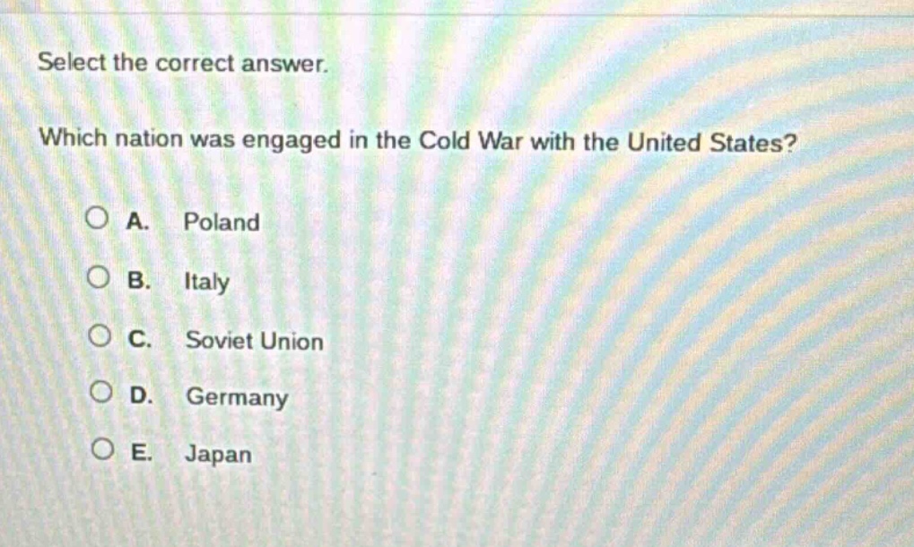 select the correct answer. which nation was engaged in the cold war with the united states? a. poland b. italy c. soviet union d. germany e. japan