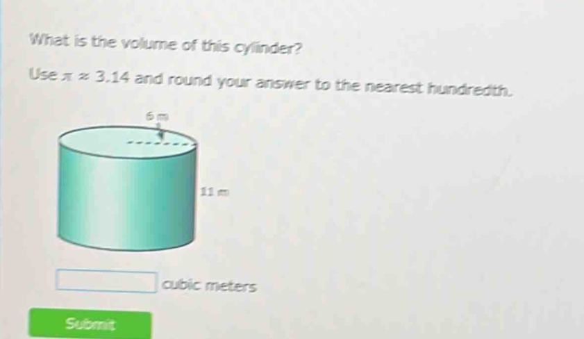 what is the volume of this cylinder? use π ≈ 3.14 and round your answer to the nearest hundredth. cubic meters