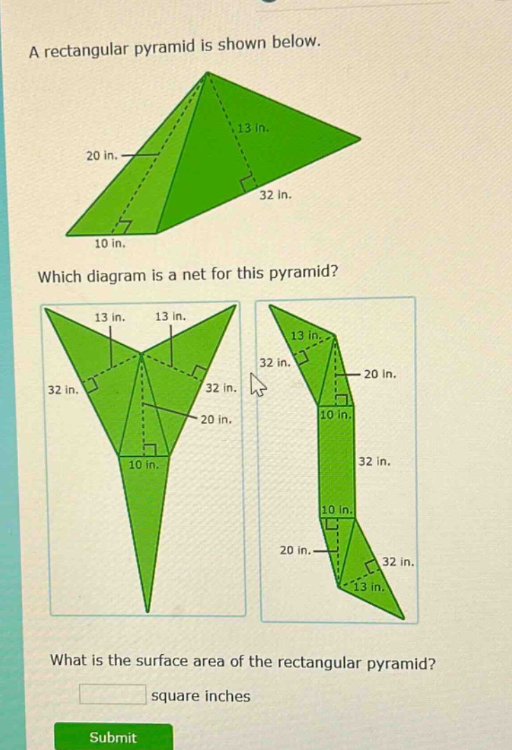 a rectangular pyramid is shown below. which diagram is a net for this pyramid? what is the surface area of the rectangular pyramid? square inches