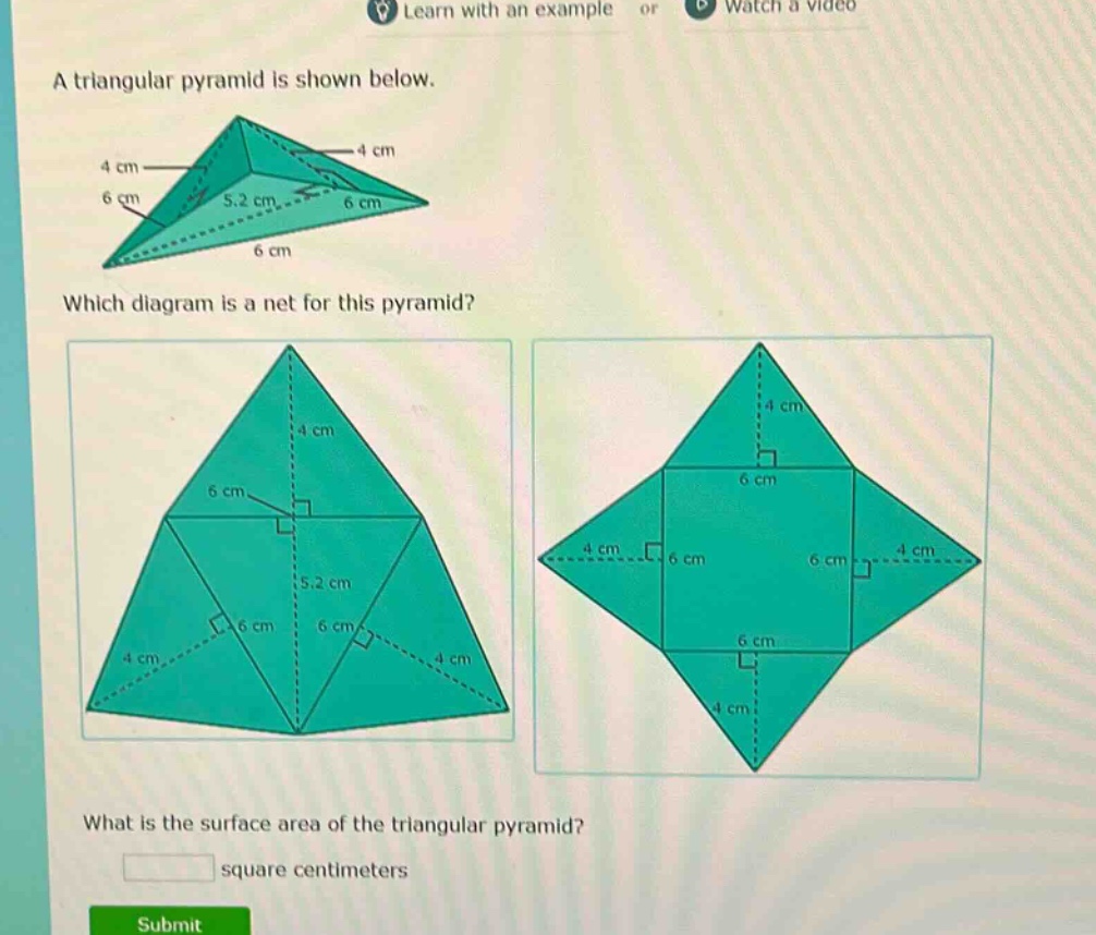 a triangular pyramid is shown below. which diagram is a net for this pyramid? what is the surface area of the triangular pyramid? square centimeters