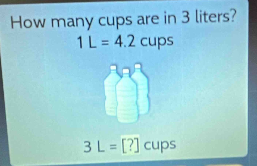 how many cups are in 3 liters? 1 l = 4.2 cups 3 l = ? cups